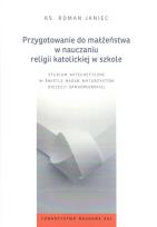 Okładka książki Przygotowanie do małżeństwa w nauczaniu religii katolickiej w szkole