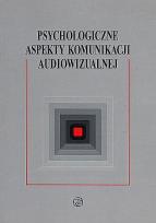 Okładka książki Psychologiczne aspekty komunikacji audiowizualnej