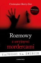 Okładka książki Rozmowy z seryjnymi mordercami. Najgorsi na świecie