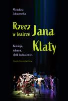Okładka książki Rzecz w teatrze Jana Klaty