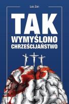Okładka książki Tak wymyślono chrześcijaństwo