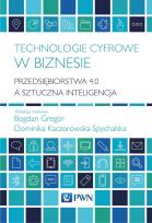 Okładka książki Technologie cyfrowe w biznesie. Przedsiębiorstwa 4.0 a sztuczna inteligencja