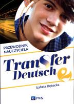 Okładka książki Transfer Deutsch 2 Język niemiecki Przewodnik nauczyciela + 2CD