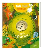 Okładka książki Tuli Tuli opowiada, kto gdzie mieszka. Jeżyk z parku