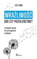 Okładka książki Wrażliwość. Dar czy przekleństwo? Przewodnik życiowy dla osób wyjątkowo wrażliwych