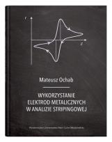 Okładka książki Wykorzystanie elektrod metalicznych w analizie stripingowej