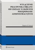 Okładka książki Wyłączenie pracownika organu od udziału w ogólnym postępowaniu administracyjnym