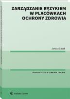 Okładka książki Zarządzanie ryzykiem w placówkach ochrony zdrowia