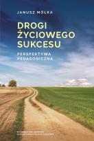 Okładka książki Drogi życiowego sukcesu. Perspektywa pedagogiczna