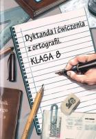 Okładka książki Dyktanda i ćwiczenia z ortografii klasa 8