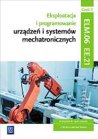 Okładka książki Eksploatacja i programowanie urządzeń i systemów mechatronicznych. Kwalifikacja EE.21. Część 2
Podręcznik do nauki zawodu technik mechatronik