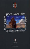 Okładka książki Fort Legnica Port Wrocław Stacja Literatura 25-lecie Biura Literackiego