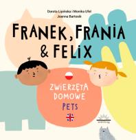 Okładka książki Franek, Frania i Felix. Zwierzęta domowe