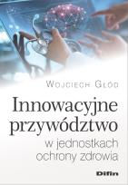 Okładka książki Innowacyjne przywództwo w jednostkach ochrony zdrowia
