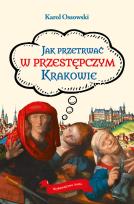 Okładka książki Jak przetrwać w przestępczym Krakowie (wyd.2/2020)