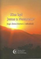 Okładka książki Kim był Jezus z Nazaretu? Jego dzieciństwo ..