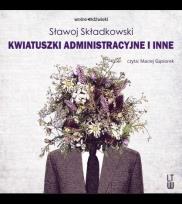 Okładka książki Kwiatuszki administracyjne i inne audiobook