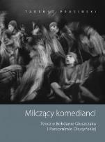Okładka książki Milczący komedianci Rzecz o Bohdanie Głuszczaku i Pantomimie Olsztyńskiej