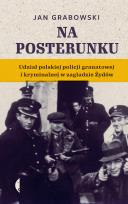 Okładka książki Na posterunku. Udział polskiej policji granatowej