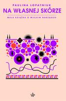 Okładka książki Na własnej skórze. Mała książka o wielkim narządzie.