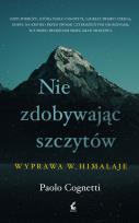 Okładka książki Nie zdobywając szczytów. Wyprawa w Himalaje