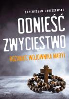 Okładka książki Odnieść zwycięstwo. Różaniec Wojownika Maryi