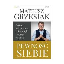 Okładka książki Pewność siebie. Jak być asertywnym, pokonać lęk..