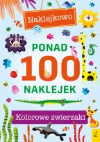 Okładka książki Ponad 100 naklejek. Kolorowe zwierzaki. Naklejkowo