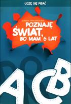 Okładka książki Poznaję świat bo mam 6 lat Uczę się pisać