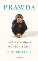 Okładka książki Prawda. Krótka historia wciskania kitu