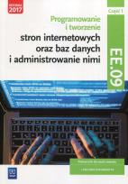 Okładka książki Programowanie i tworzenie stron internetowych oraz baz danych i administrowanie nimi. Kwalifikacja EE.09. Część 1
Podręcznik do nauki zawodu technik informatyk. 
Szkoły ponadgimnazjalne