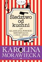 Okładka książki Śledztwo od kuchni czyli klasyczna powieść kryminalna o wdowie, zakonnicy i psie