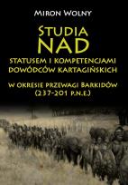 Okładka książki Studia nad statusem i kompetencjami dowódców kartagińskich w okresie przewagi Barkidów (237-201 p.n.e)