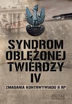 Okładka książki Syndrom oblężonej twierdzy. Zmagania kontrwywiadu II RP. Tom 4