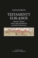 Okładka książki Testamenty elbląskie. Studium z dziejów miasta..