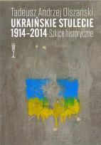 Okładka książki Ukraińskie stulecie 1914-2014. Szkice historyczne