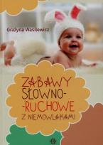 Okładka książki Zabawy słowno-słuchowe z niemowlakami