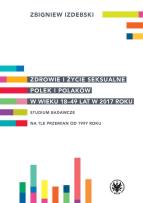 Okładka książki Zdrowie i życie seksualne Polek i Polaków w wieku 18-49 lat w 2017 roku