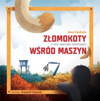 Okładka książki Złomokoty (i inne zwierzaki niedomowe) wśród maszyn