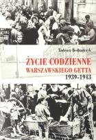 Okładka książki Życie codzienne warszawskiego getta 1939-1945