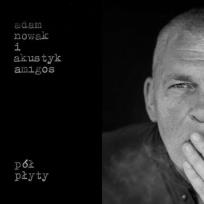 Okładka książki CD Pół płyty Adam Nowak i Akustyk Amigos