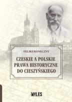 Okładka książki Czeskie a polskie prawa historyczne do Cieszyńskiego