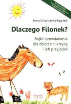 Okładka książki Dlaczego Filonek? Bajki i opowiadania dla dzieci z cukrzycą i ich przyjaciół