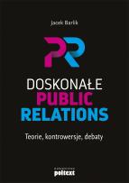 Okładka książki Doskonałe Public Relations. Teorie, kontrowersje, debaty