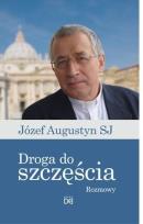 Okładka książki Droga do szczęścia.Rozmowy z Józefem Augustynem SJ