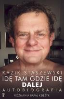 Okładka książki Idę tam gdzie idę. Dalej. Kazik Staszewski