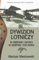 Okładka książki III Dywizjon Lotniczy w obronie Lwowa w sierpniu 1920 roku