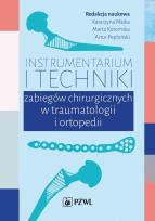 Okładka książki Instrumentarium i techniki zabiegów chirurgicznych w traumatologii i ortopedii