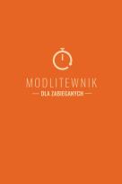 Okładka książki Modlitewnik dla zabieganych