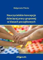 Okładka książki Nauczycielskie koncepcje dziecięcej pracy grupowej w klasach początkowych